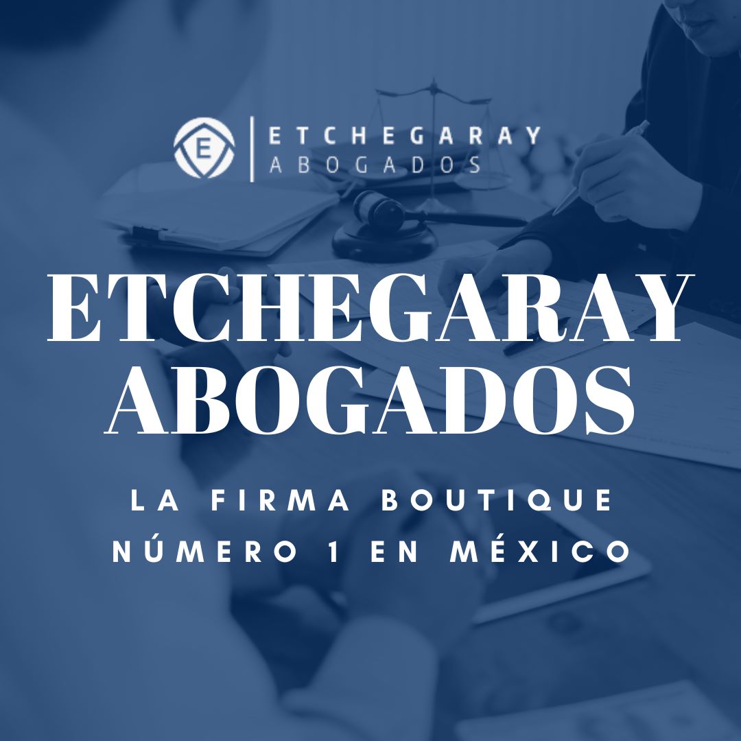 Etchegaray Abogados, la firma boutique número uno en México